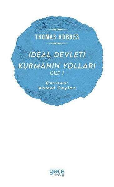 Thomas HobbesFelsefe Bilimiİdeal Devleti Kurmanın Yolları Cilt-1