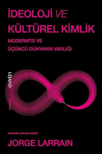 Jorge LarrainFelsefe Bilimiİdeoloji ve Kültürel Kimlik - Modernite ve Üçüncü Dünyanın Varlığı