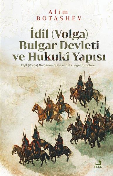 Alim BotashevDünya Tarihiİdil (Volga) Bulgar Devleti ve Hukuki Yapısı