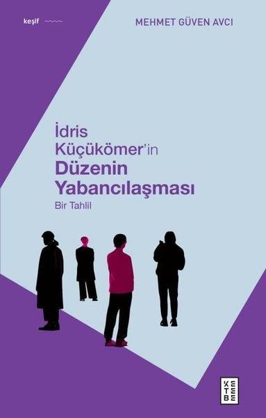 Mehmet Güven AvcıSosyoloji Kitaplarıİdris Küçükömer'in Düzenin Yabancılaşması - Bir Tahlil