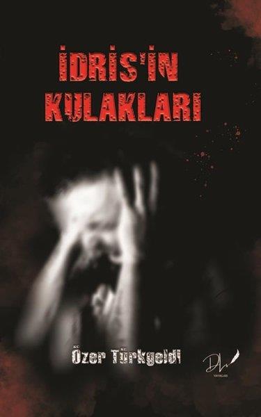 Özer TürkgeldiTürkiye Romanİdris'in Kulakları