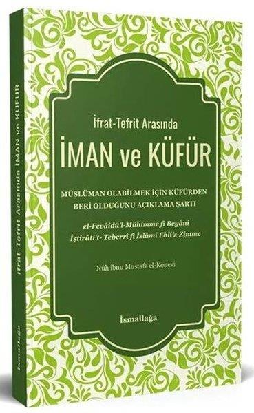 Nuh İbnu Mustafa El-Koneviİslami Kitaplarİfrat-Tefrit Arasında İman ve Küfür