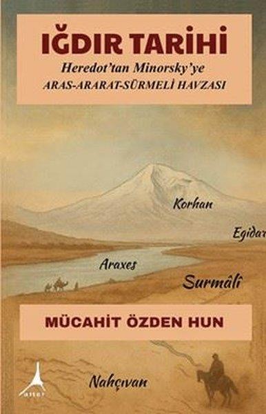 Mücahit Özden Huntürkische GeschichtsstudienIğdır Tarihi: Heredot'tan Minorsky'ye Aras Ararat Sürmeli Havzası
