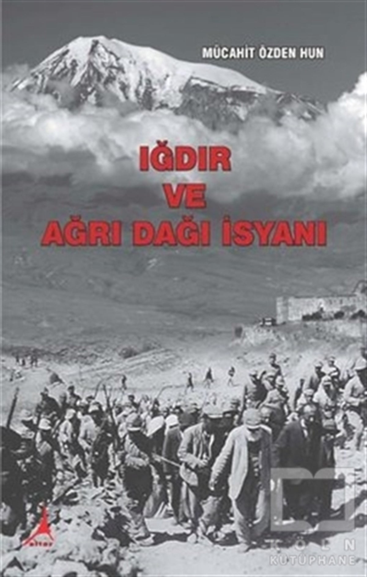 Mücahit Özden HunTürk Tarihi AraştırmalarıIğdır ve Ağrı Dağı İsyanı