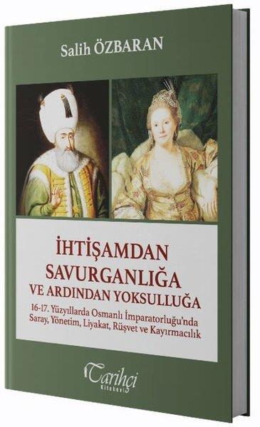 Salih ÖzbaranOsmanli Tarihiİhtişamdan Savurganlığa ve Ardından Yoksulluğa