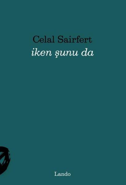 Celal SairfertTürk Şiiriİken Şunu da