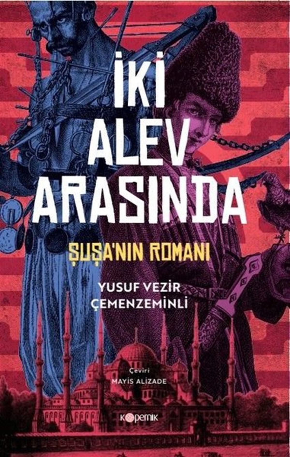 Yusuf Vezir ÇemenzeminliDünya Romanİki Alev Arasında: Şuşa'nın Romanı