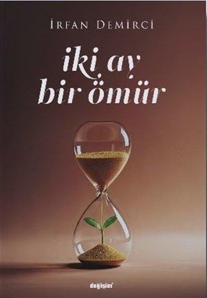 İrfan DemirciAnı & Mektup & Günlük Kitaplarıİki Ay Bir Ömür