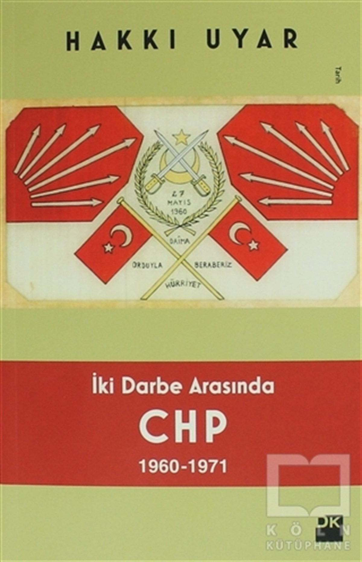 Hakkı UyarAraştırma-İncelemeİki Darbe Arasında CHP 1960 - 1971