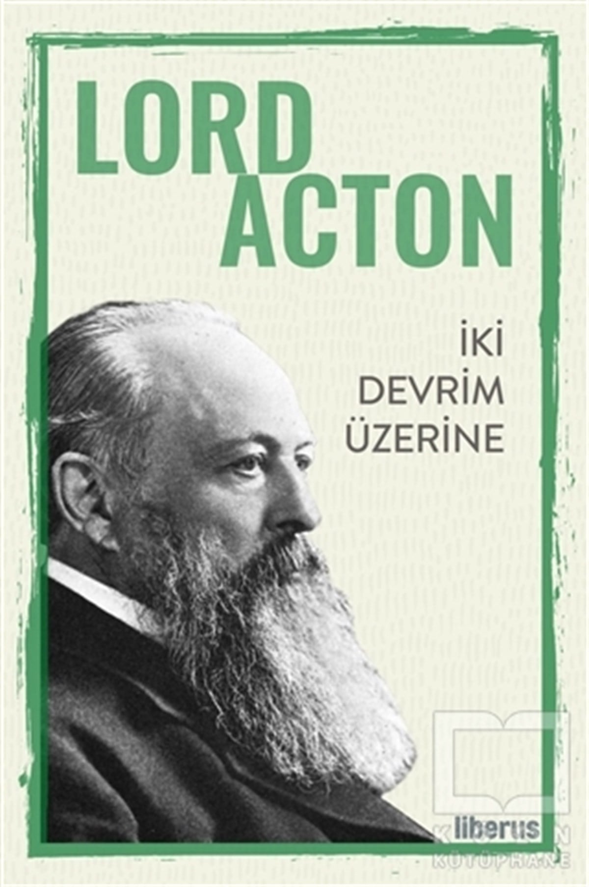 Lord ActonPolitik Akımlar - Hareketlerİki Devrim Üzerine