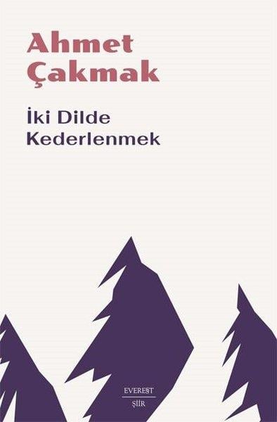 Ahmet ÇakmakTürk Şiiriİki Dilde Kederlenmek