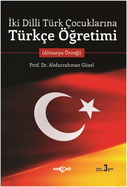 Abdurrahman GüzelGenel Konularİki Dilli Türk Çocuklarına Türkçe Öğretimi
