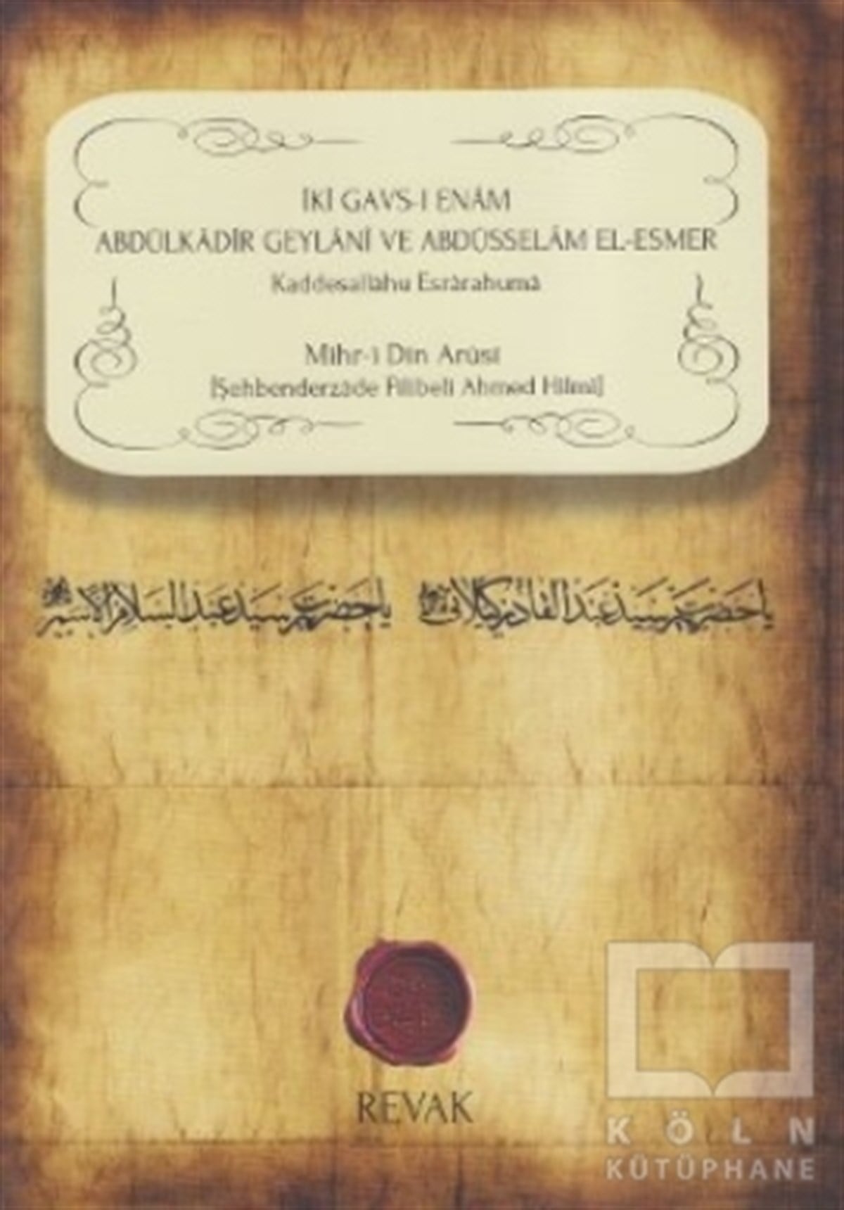 Şehbenderzade Filibeli Ahmed HilmiTasavvuf - Mezhepler - Tarikatlarİki Gavs-ı Enam Abdülkadir Geylani ve Abdüsselam El-Esmer