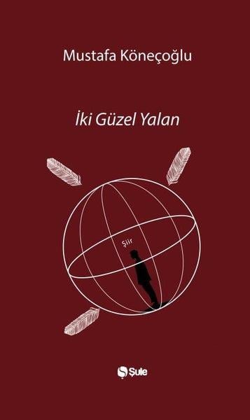 Mustafa KöneçoğluTürk Şiiriİki Güzel Yalan