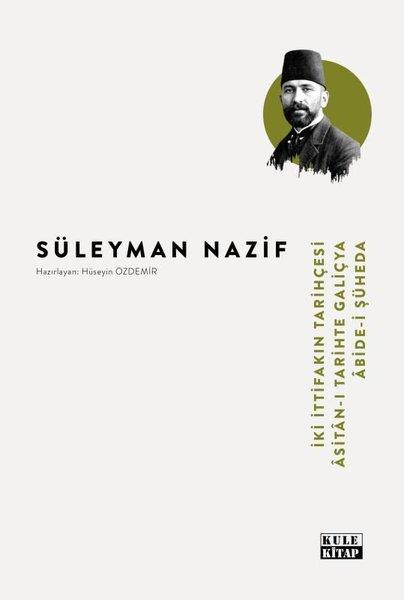Süleyman NazifTürk Klasikleriİki İttifakın Tarihçesi - Asitan-ı Tarihte Galiçya - Abide-i Şüheda