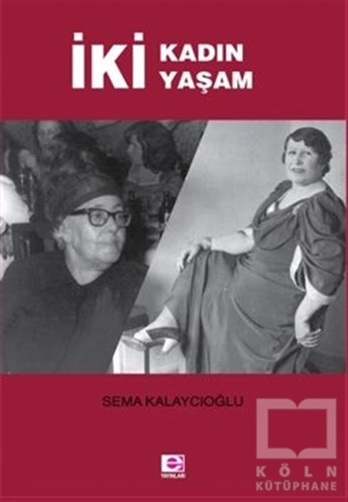 Sema KalaycıoğluAnı - Mektup - Günlükİki Kadın İki Yaşam