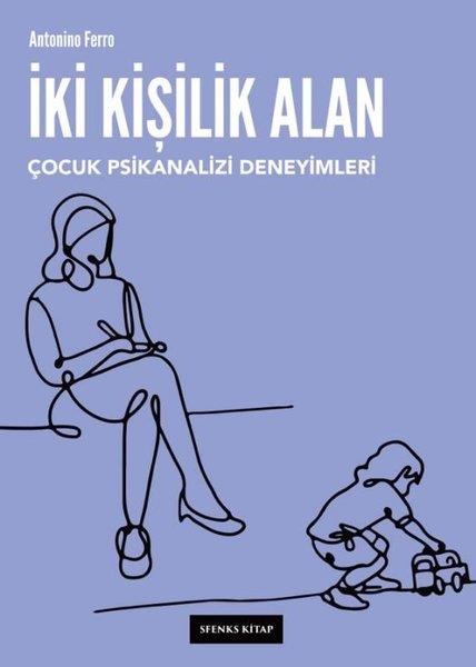 Antonino FerroPsikoloji Kitaplarıİki Kişilik Alan: Çocuk Psikanalizi Deneyimleri