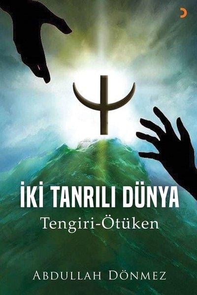 Abdullah DönmezDinİki Tanrılı Dünya Tengiri - Ötüken