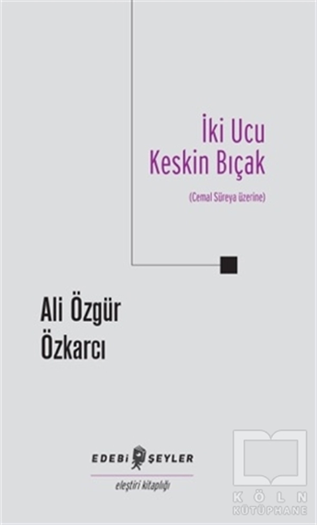 Ali Özgür ÖzkarcıAraştırma-İnceleme-Referansİki Ucu Keskin Bıçak