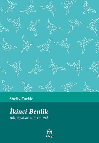 Shelly TurkleMedyaİkinci Benlik - Bilgisayarlar ve İnsan Ruhu