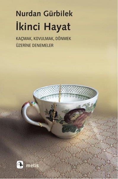 Nurdan GürbilekEleştiri & Kuram & İnceleme Kitaplarıİkinci Hayat: Kaçmak-Kovulmak-Dönmek Üzerine Denemeler