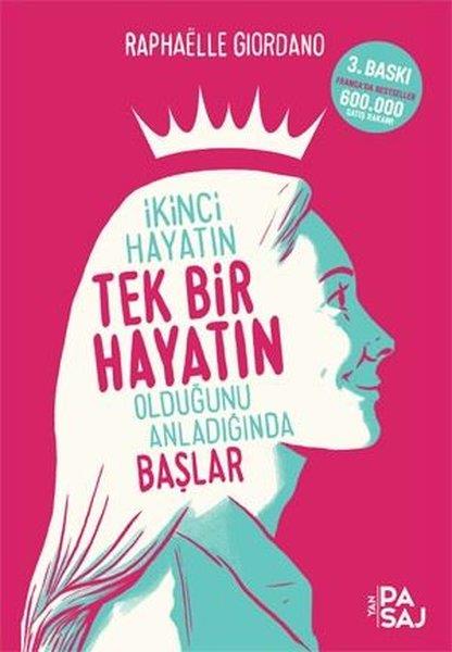 Raphaelle GiordanoTürkische Romaneİkinci Hayatın Tek Bir Hayatın Olduğunu Anladığında Başlar