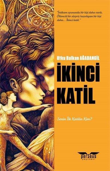 Utku Balkan AğadangilPolisiye Romanlar & Cinayet Romanlarıİkinci Katil - Senin İlk Katilin Kim?