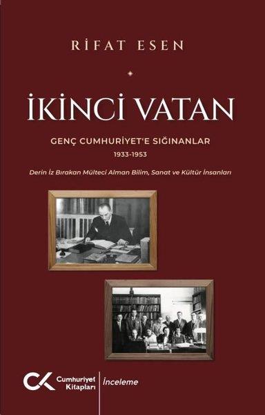 Rıfat EsenTürkiye ve Cumhuriyet Tarihi Kitaplarıİkinci Vatan - Genç Cumhuriyet'e Sığınanlar 1933 - 1953