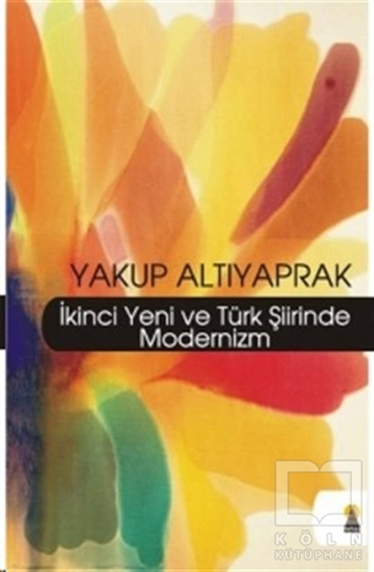 Yakup AltıyaprakTürkçe Şiir Kitaplarıİkinci Yeni ve Türk Şiirinde Modernizm