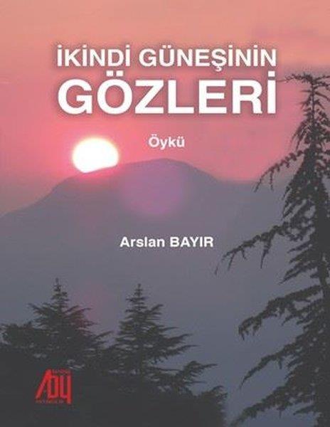 Arslan BayırTürk Romaniİkindi Güneşinin Gözleri