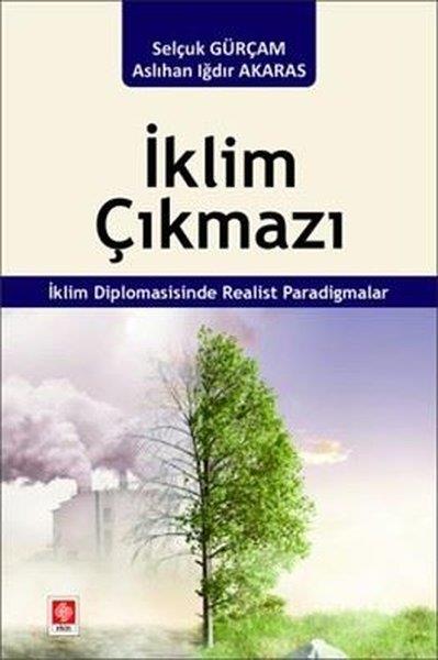 Aslıhan Iğdır AkarasUmwelttechnikİklim Çıkmazı - İklim Diplomasisinde Realist Paradigmalar