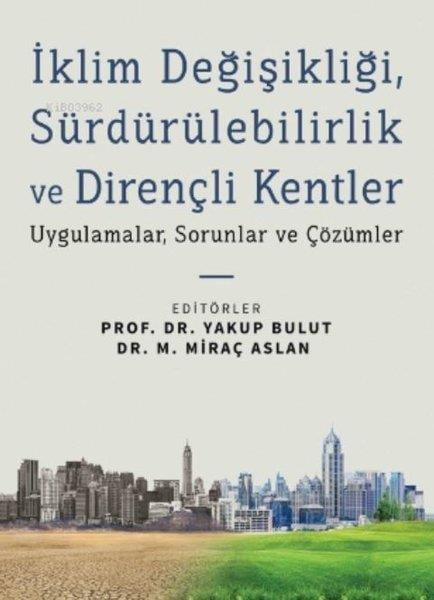 KolektifSosyoloji Kitaplarıİklim Değişikliği, Sürdürülebilirlik ve Dirençli Kentler - Uygulamalar, Sorunlar ve Çözümler