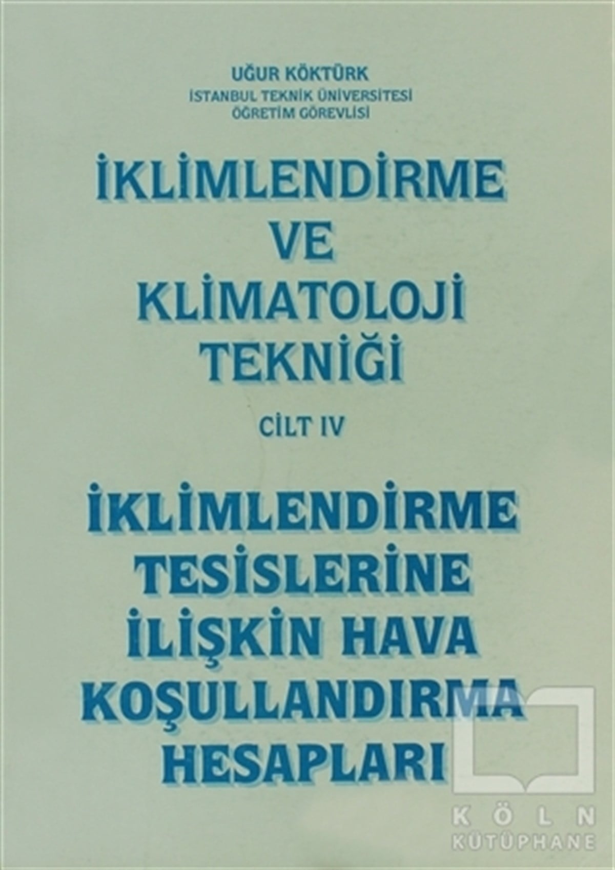 Uğur KöktürkAkademikİklimlendirme ve Klimatoloji Tekniği Cilt: 4 - İklimlendirme Tesislerine İlişkin Hava Koşullandırma Hesapları