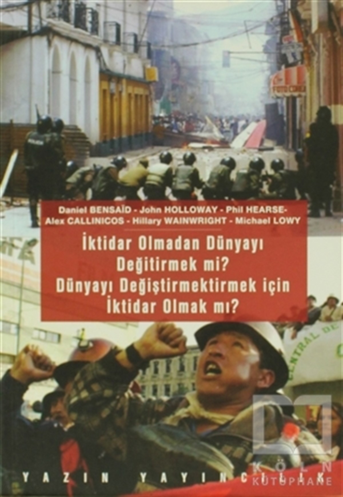 İktidar Olmadan Dünyayı Değiştirmek mi? Dünyayı Değiştirmek İçin İktidar Olmak mı?