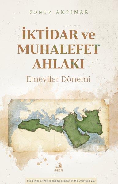Soner AkpınarDünya Tarihiİktidar ve Muhalefet Ahlakı: Emeviler Dönemi