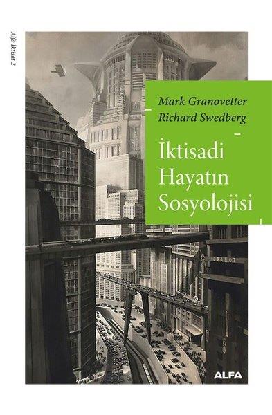 Mark GranovetterEkonomi Kitaplarıİktisadi Hayatın Sosyolojisi