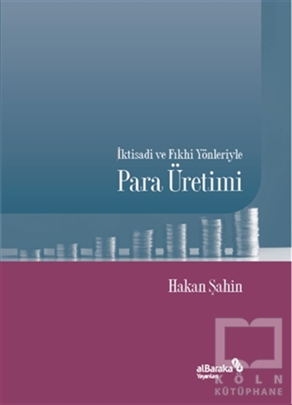Hakan ŞahinDiğerİktisadi ve Fıkhi Yönleriyle Para Üretimi
