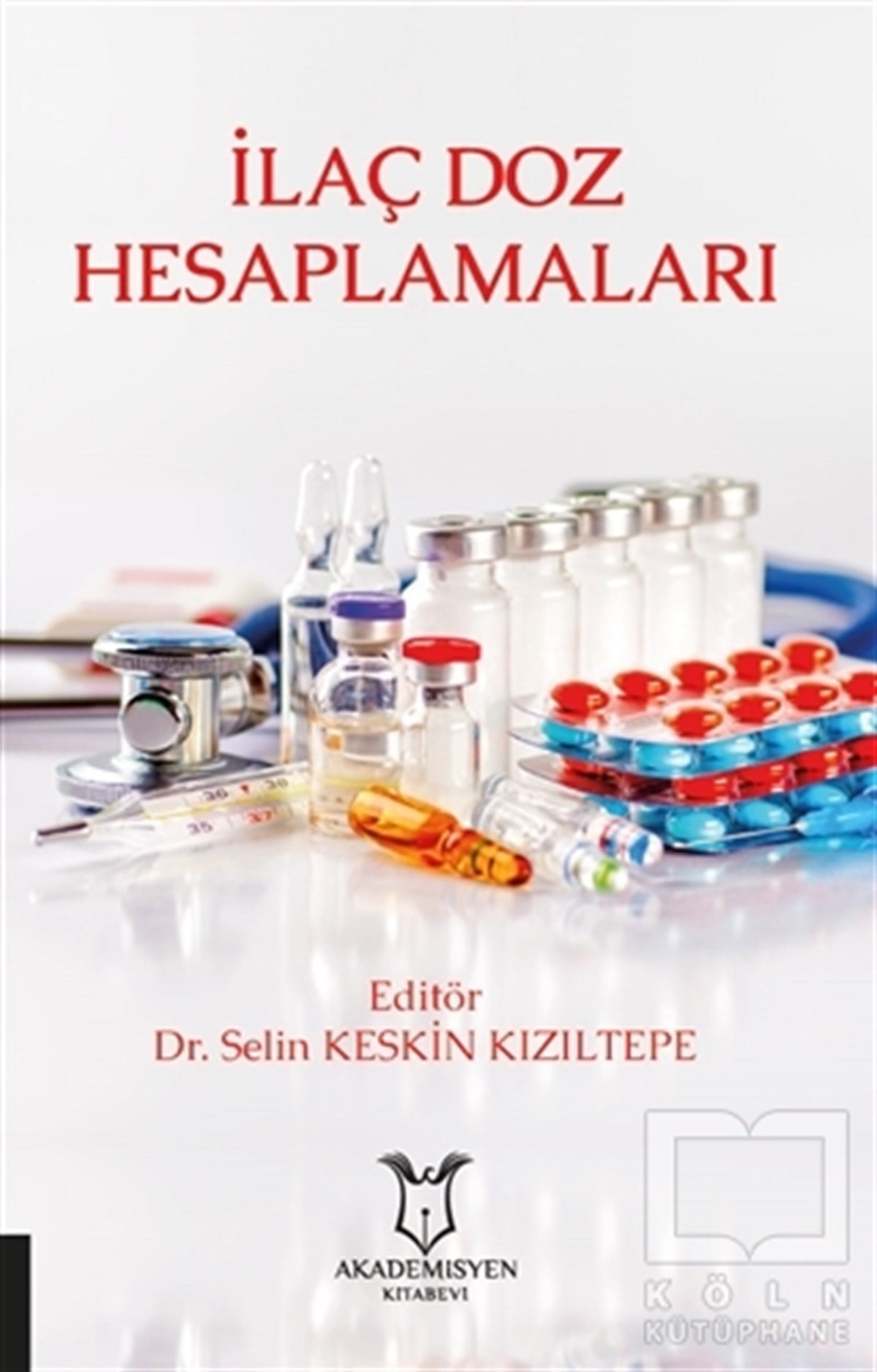Selin Keskin KızıltepeBaşvuru Kitaplarıİlaç Doz Hesaplamaları