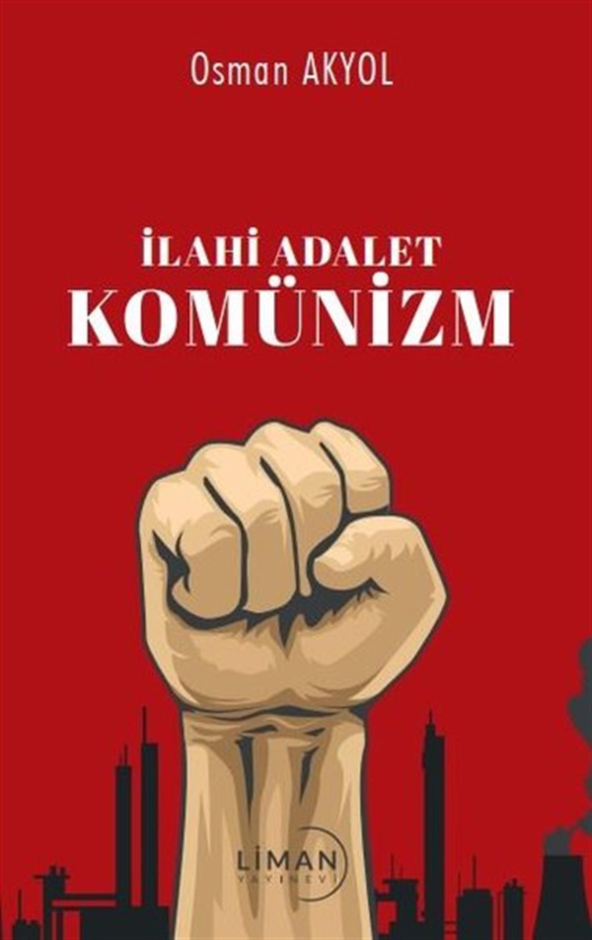 Osman AkyolGenel Politika & Siyaset Bilim & Siyaset Tarihi Kitaplarıİlahi Adalet Komünizm