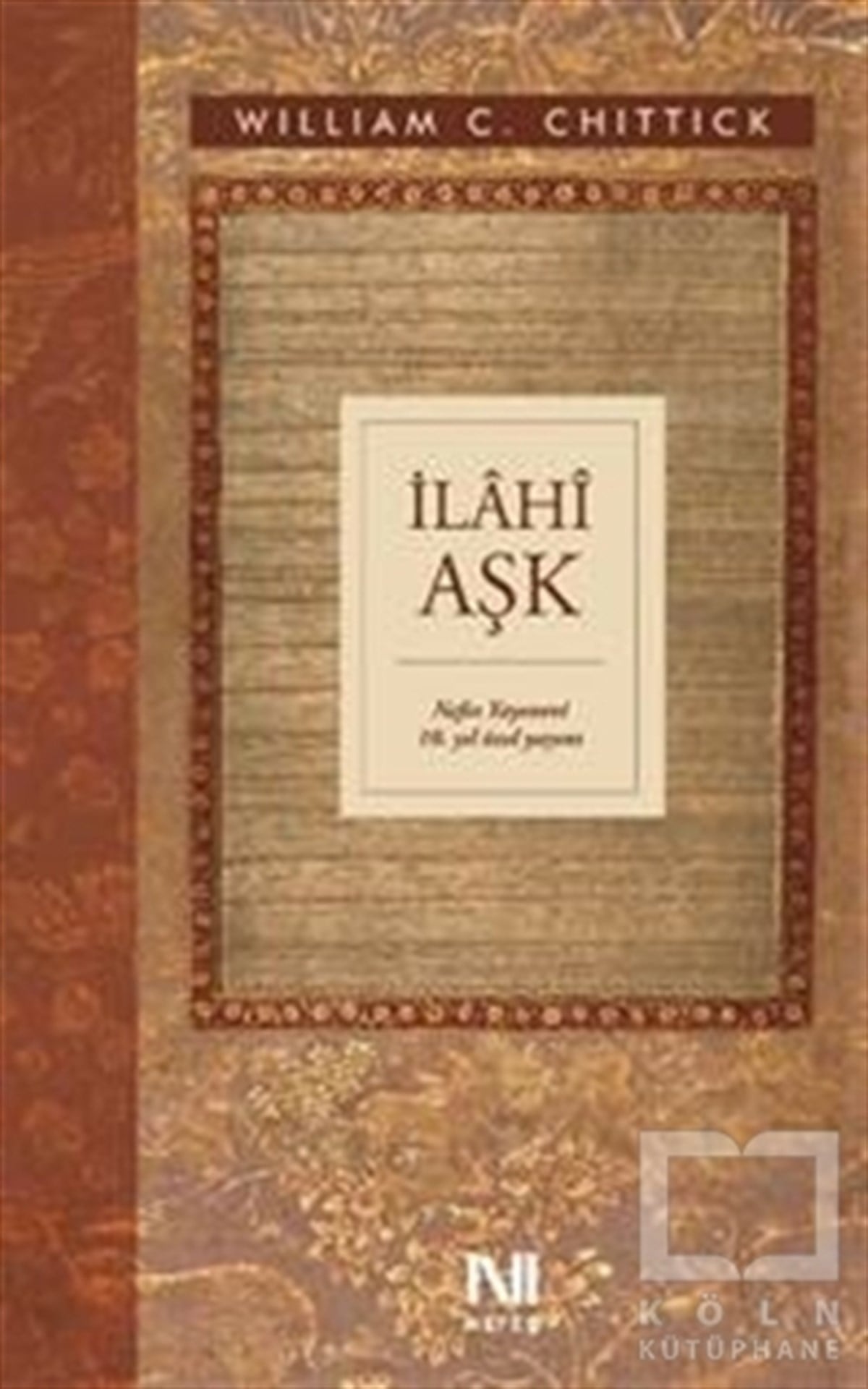 William C. ChittickTasavvuf - Mezhepler - Tarikatlarİlahi Aşk