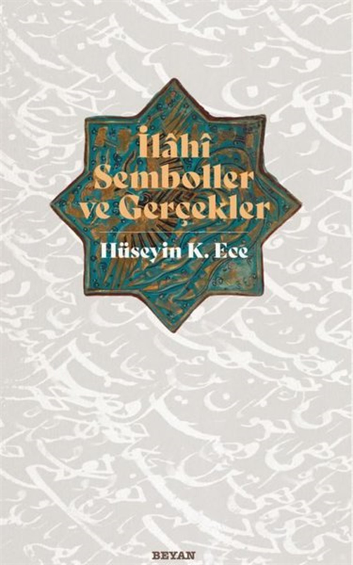 Hüseyin K. Eceİslami Kitaplarİlahi Semboller ve Gerçekler