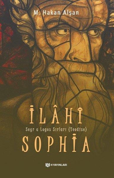 M. Hakan AlşanTasavvuf Kitaplarıİlahi Sophia - Seyr u Logos Sırları (Teodise)