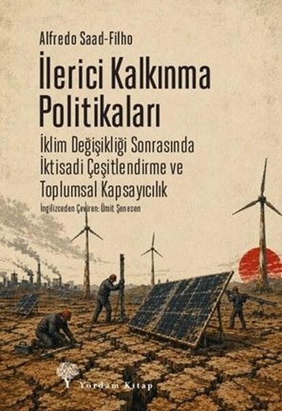 Alfredo Saad FilhoDünya Siyaseti ve Politikasıİlerici Kalkınma Politikaları - İklim Değişikliği Sonrasında İktisadi Çeşitlendirme ve Toplumsal Kap