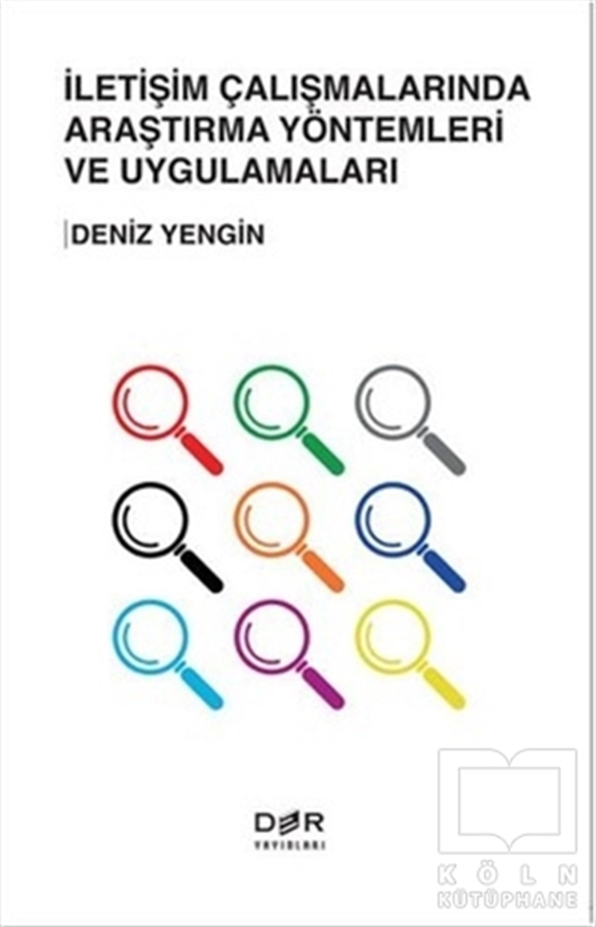 Deniz YenginDiğerİletişim Çalışmalarında Araştırma Yöntemleri ve Uygulamaları