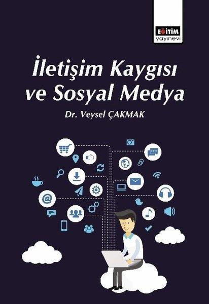 Veysel ÇakmakMedyaİletişim Kaygısı ve Sosyal Medya
