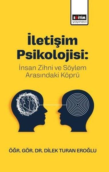 Dilek Turan EroğluMedyaİletişim Psikolojisi: İnsan Zihni ve Söylem Arasındaki Köprü