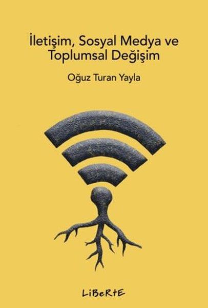 Oğuz Turan YaylaMedyaİletişim Sosyal Medya ve Toplumsal Değişim