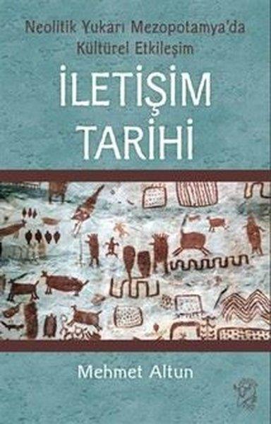 Mehmet AltunDünya Tarihiİletişim Tarihi: Neolitik Yukarı Mezopotamya'da Kültürel Etkileşim