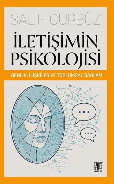 Salih GürbüzPsikoloji Kitaplarıİletişimin Psikolojisi - Benlik İlişkiler ve Toplumsal Bağlam