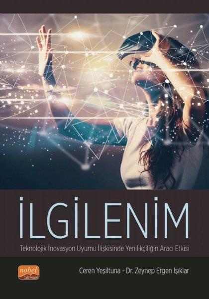 Ceren YeşiltunaDigerİlgilenim - Teknolojik İnovasyon Uyumu İlişkisinde Yenilikçiliğin Aracı Etkisi